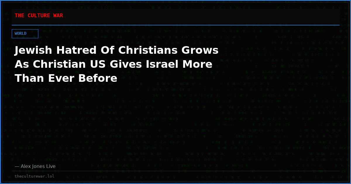 Jewish Hatred Of Christians Grows As Christian US Gives Israel More Than Ever Before
