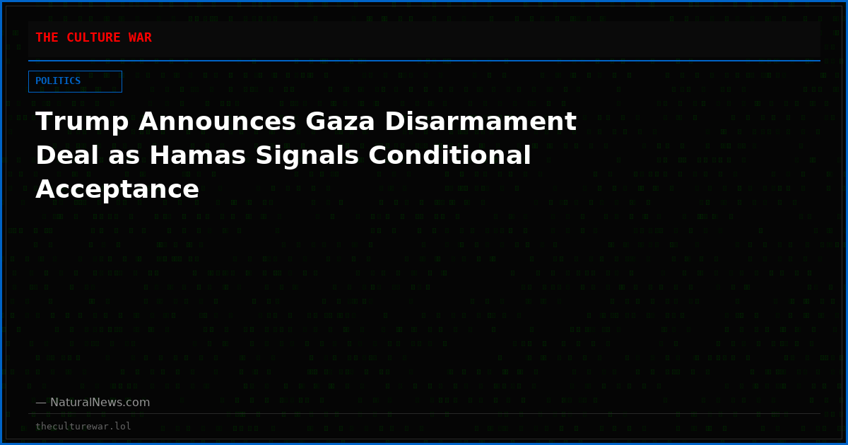Trump Announces Gaza Disarmament Deal as Hamas Signals Conditional Acceptance