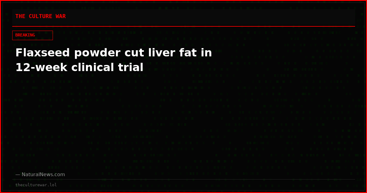 Flaxseed powder cut liver fat in 12-week clinical trial