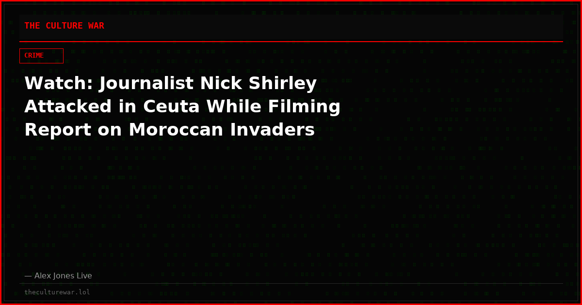 Watch: Journalist Nick Shirley Attacked in Ceuta While Filming Report on Moroccan Invaders