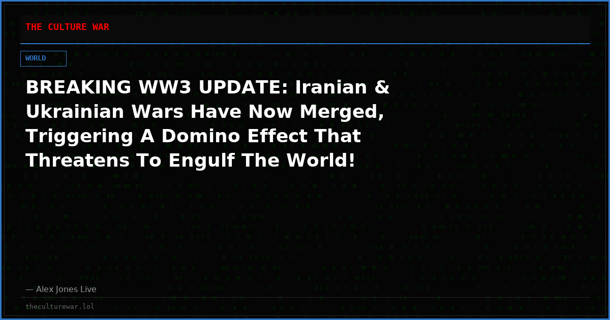 BREAKING WW3 UPDATE: Iranian & Ukrainian Wars Have Now Merged, Triggering A Domino Effect That Threatens To Engulf The World!