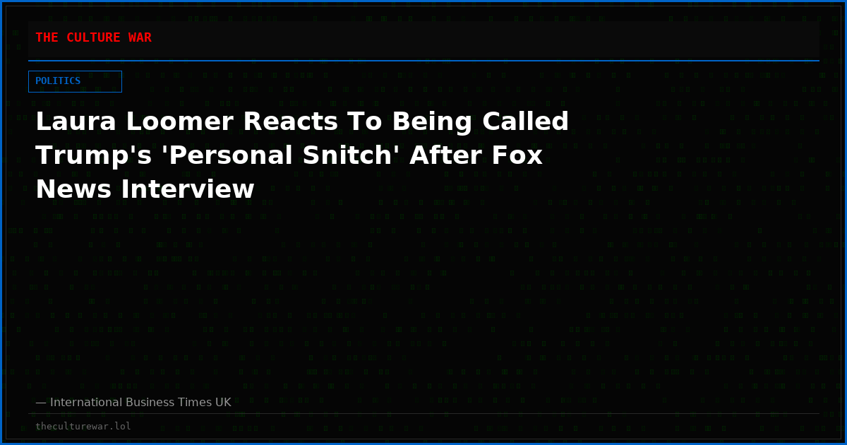 Laura Loomer Reacts To Being Called Trump's 'Personal Snitch' After Fox News Interview