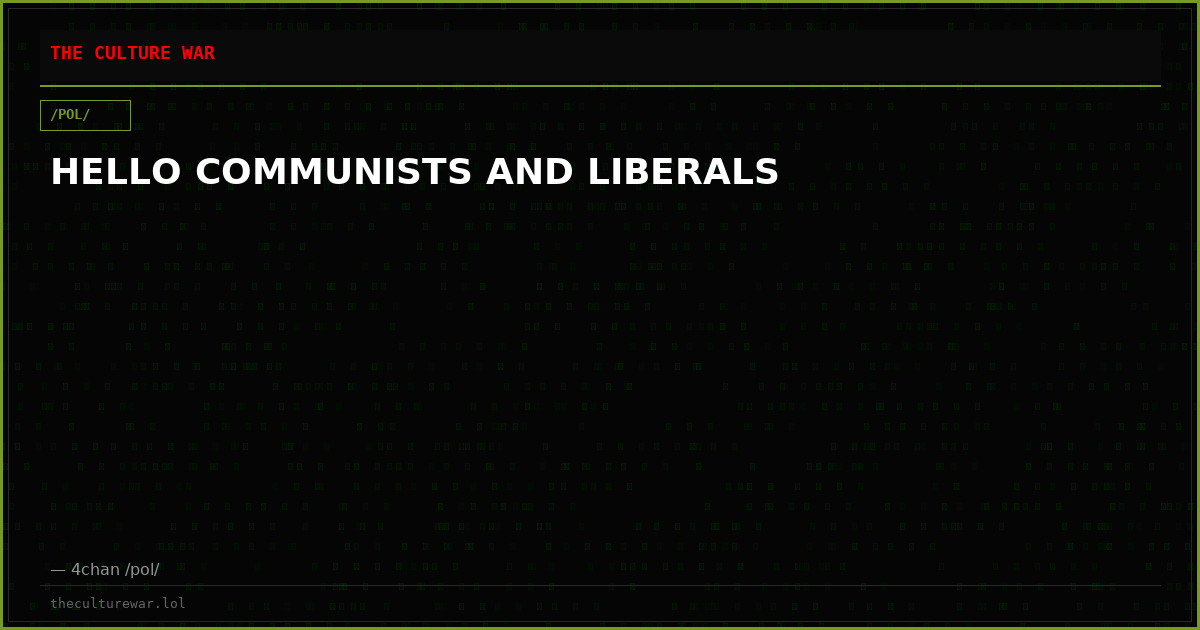 HELLO COMMUNISTS AND LIBERALS