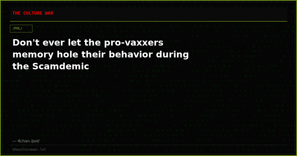 Don't ever let the pro-vaxxers memory hole their behavior during the Scamdemic