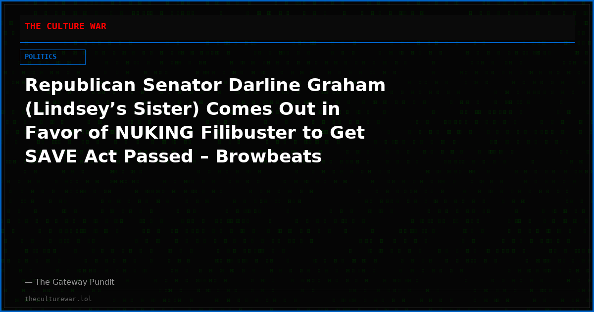 Republican Senator Darline Graham (Lindsey’s Sister) Comes Out in Favor of NUKING Filibuster to Get SAVE Act Passed – Browbeats Weakling Thune for Planning Aug. Recess