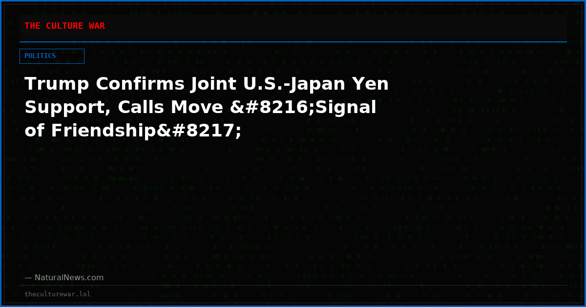 Trump Confirms Joint U.S.-Japan Yen Support, Calls Move ‘Signal of Friendship’
