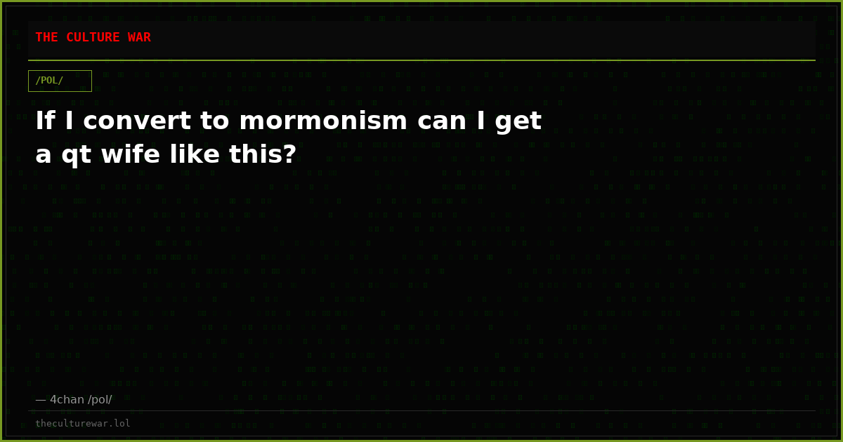 If I convert to mormonism can I get a qt wife like this?