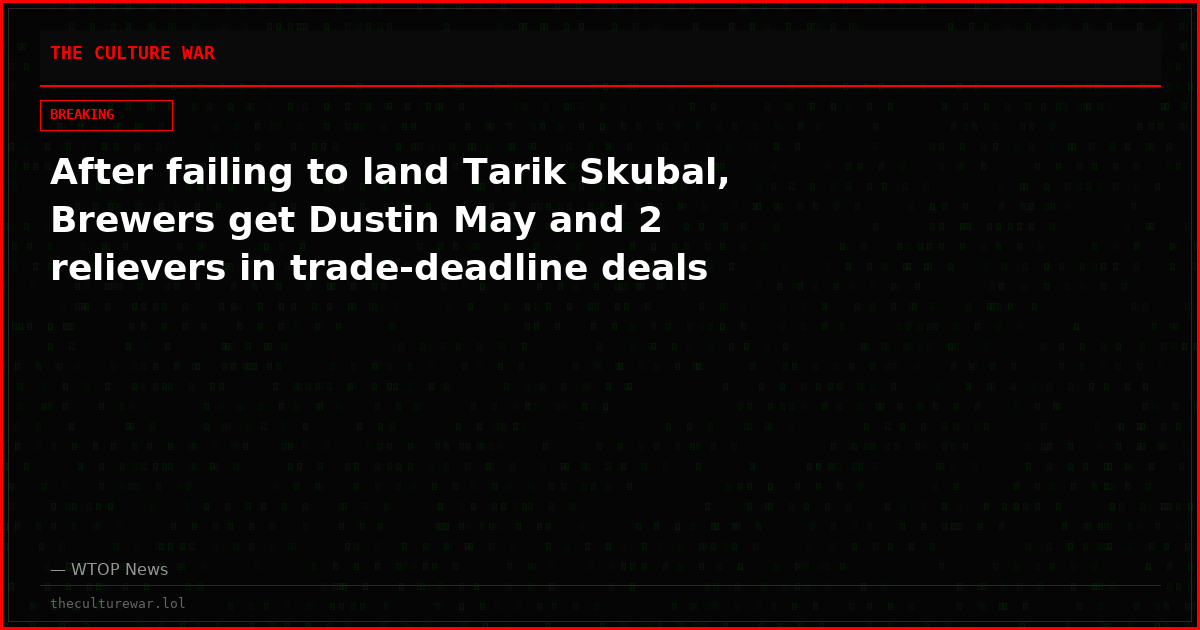 After failing to land Tarik Skubal, Brewers get Dustin May and 2 relievers in trade-deadline deals