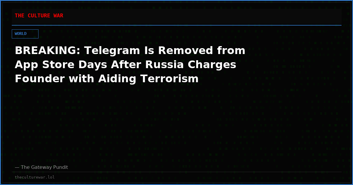 BREAKING: Telegram Is Removed from App Store Days After Russia Charges Founder with Aiding Terrorism