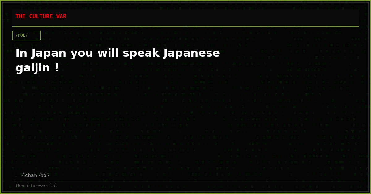In Japan you will speak Japanese gaijin !
