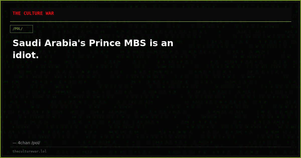 Saudi Arabia's Prince MBS is an idiot.