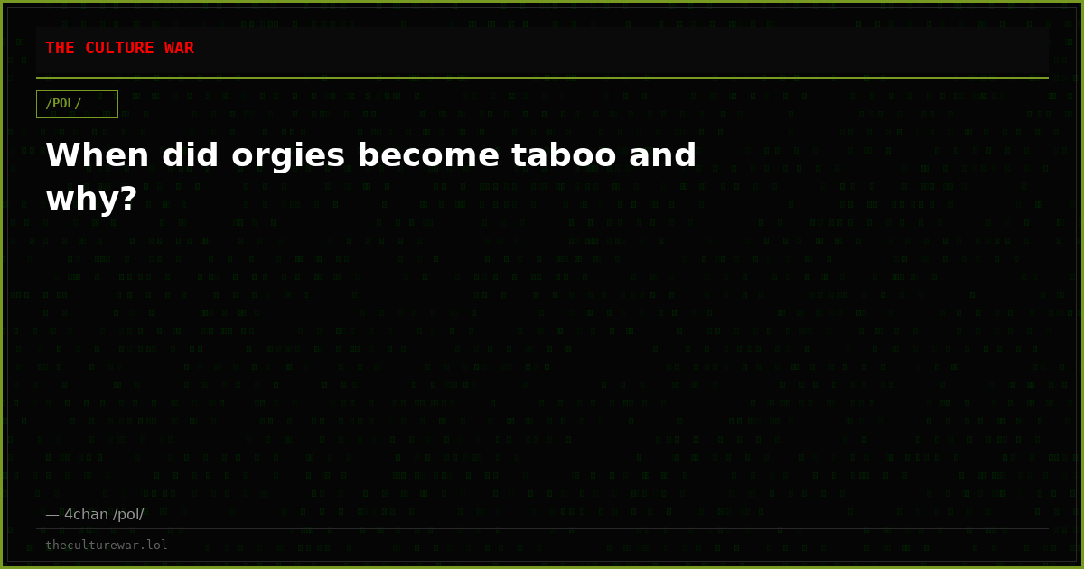 When did orgies become taboo and why?