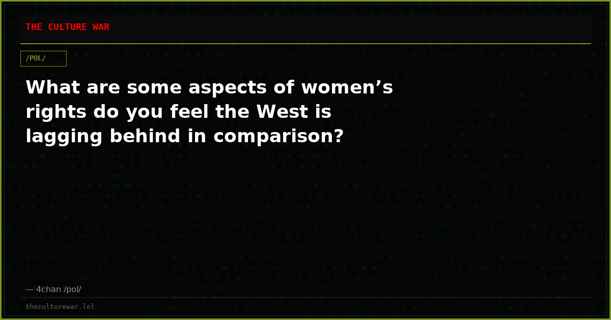 What are some aspects of women’s rights do you feel the West is lagging behind in comparison?