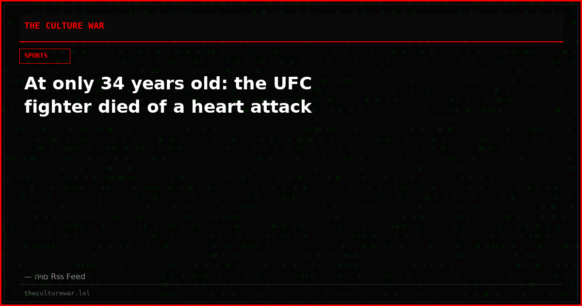 At only 34 years old: the UFC fighter died of a heart attack