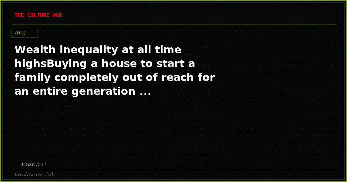 Wealth inequality at all time highsBuying a house to start a family completely out of reach for an entire generation ...