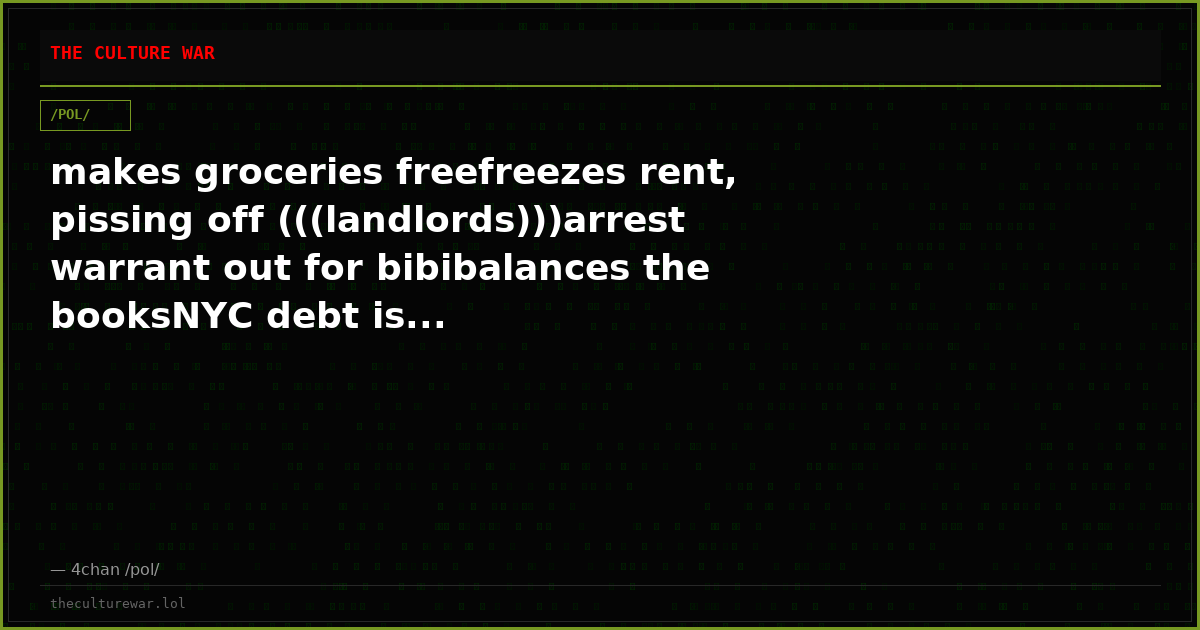 makes groceries freefreezes rent, pissing off (((landlords)))arrest warrant out for bibibalances the booksNYC debt is...