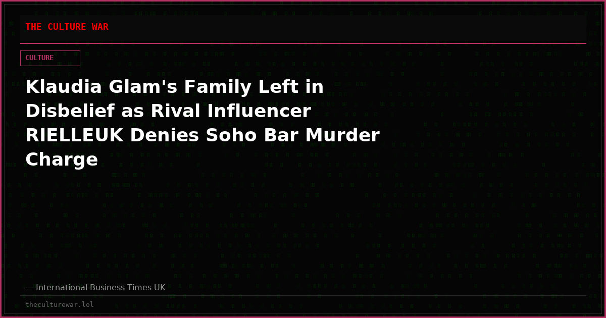Klaudia Glam's Family Left in Disbelief as Rival Influencer RIELLEUK Denies Soho Bar Murder Charge