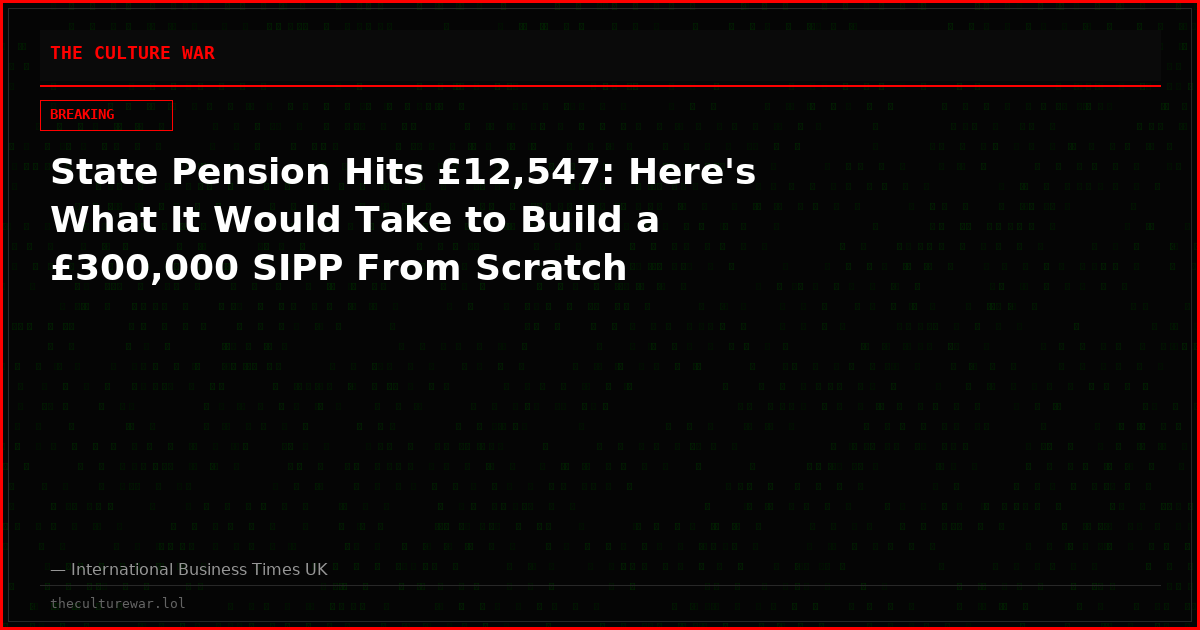 State Pension Hits £12,547: Here's What It Would Take to Build a £300,000 SIPP From Scratch