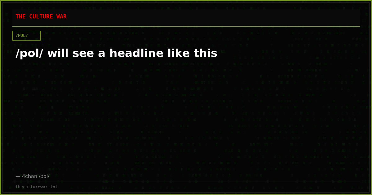 /pol/ will see a headline like this