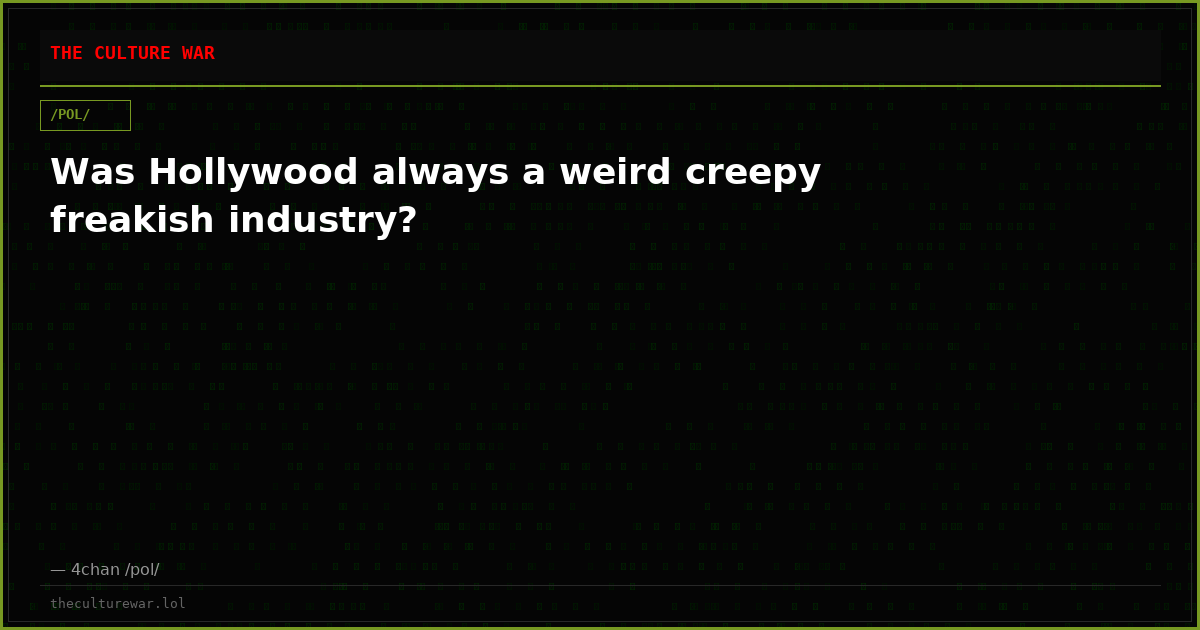 Was Hollywood always a weird creepy freakish industry?