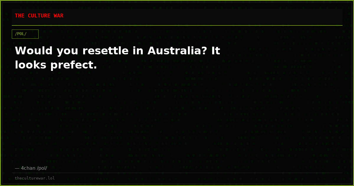 Would you resettle in Australia? It looks prefect.