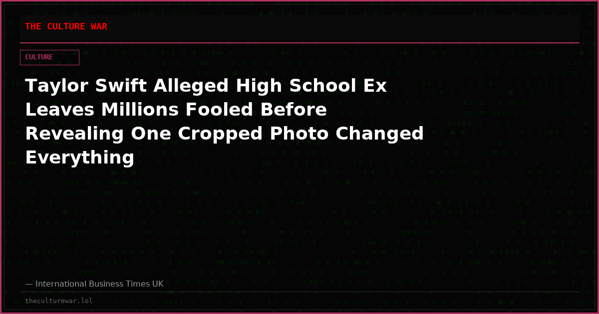 Taylor Swift Alleged High School Ex Leaves Millions Fooled Before Revealing One Cropped Photo Changed Everything