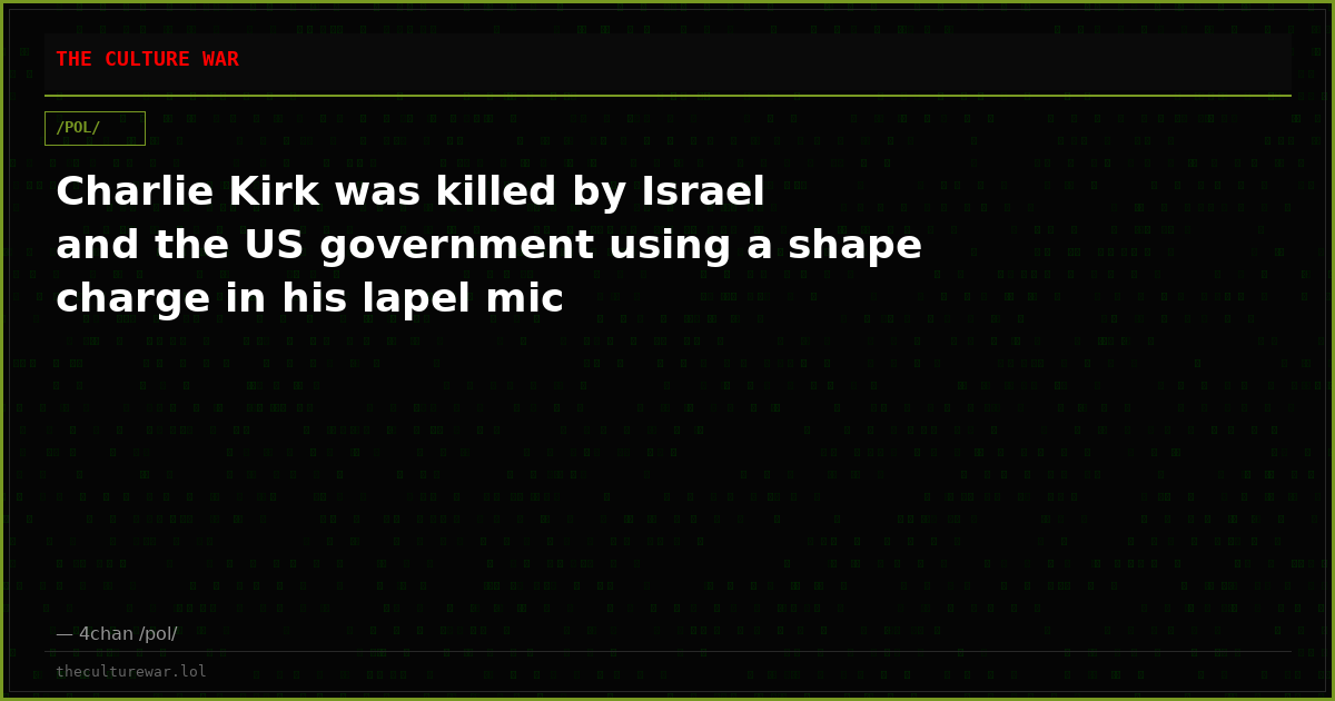 Charlie Kirk was killed by Israel and the US government using a shape charge in his lapel mic