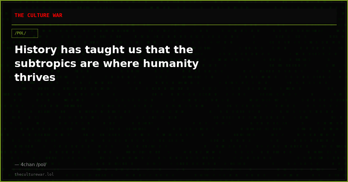 History has taught us that the subtropics are where humanity thrives