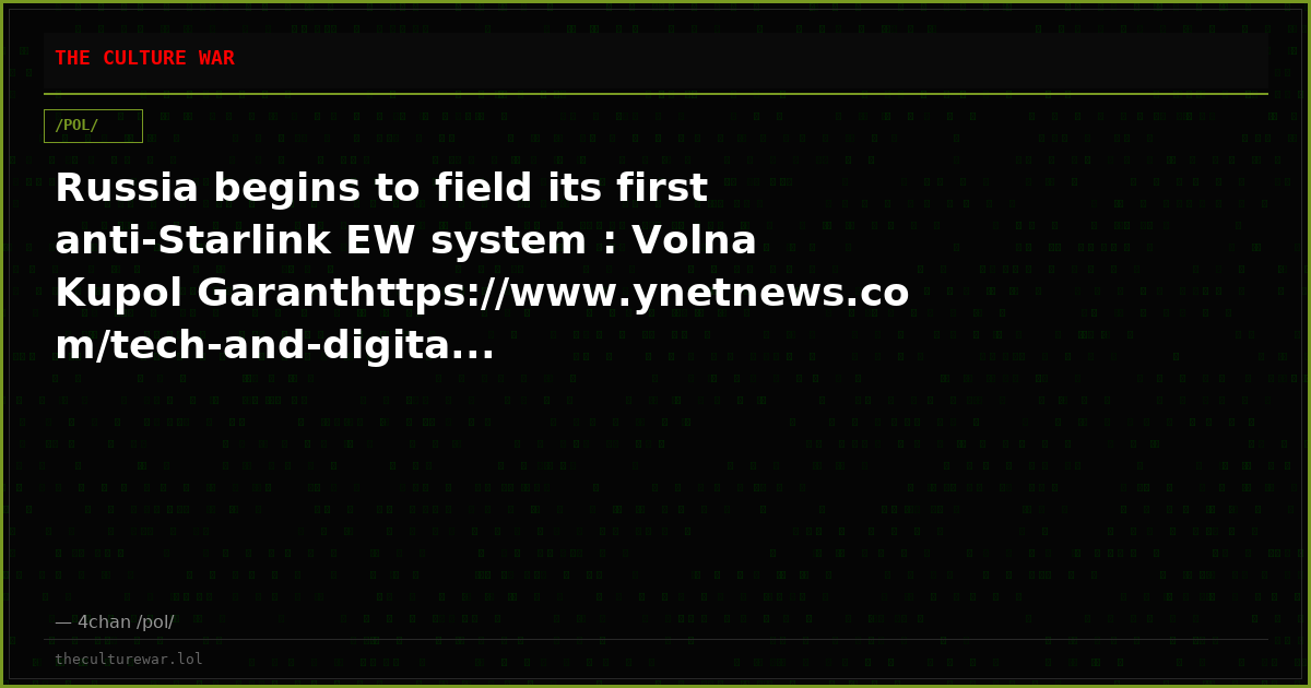 Russia begins to field its first anti-Starlink EW system : Volna Kupol Garanthttps://www.ynetnews.com/tech-and-digita...