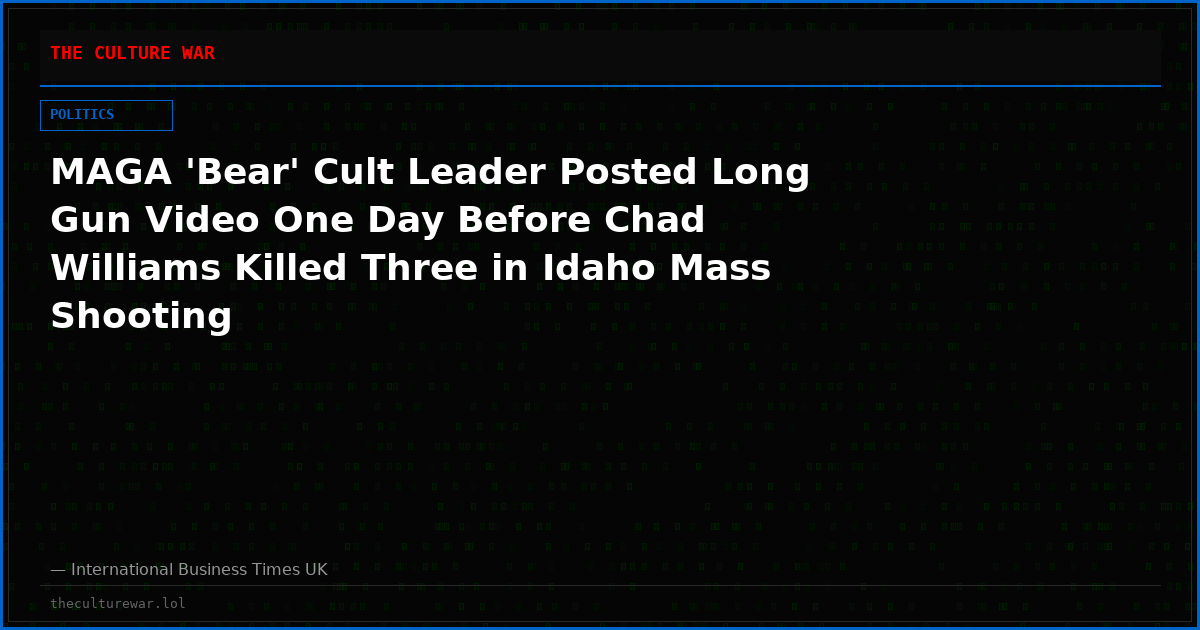 MAGA 'Bear' Cult Leader Posted Long Gun Video One Day Before Chad Williams Killed Three in Idaho Mass Shooting