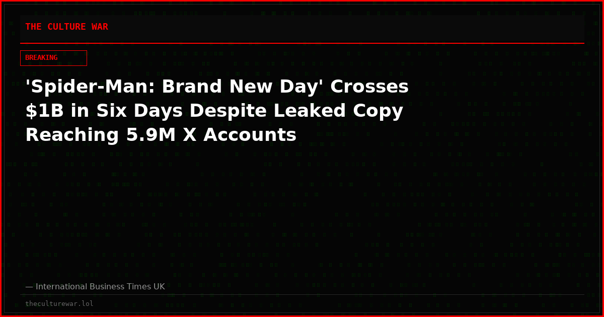 'Spider-Man: Brand New Day' Crosses $1B in Six Days Despite Leaked Copy Reaching 5.9M X Accounts