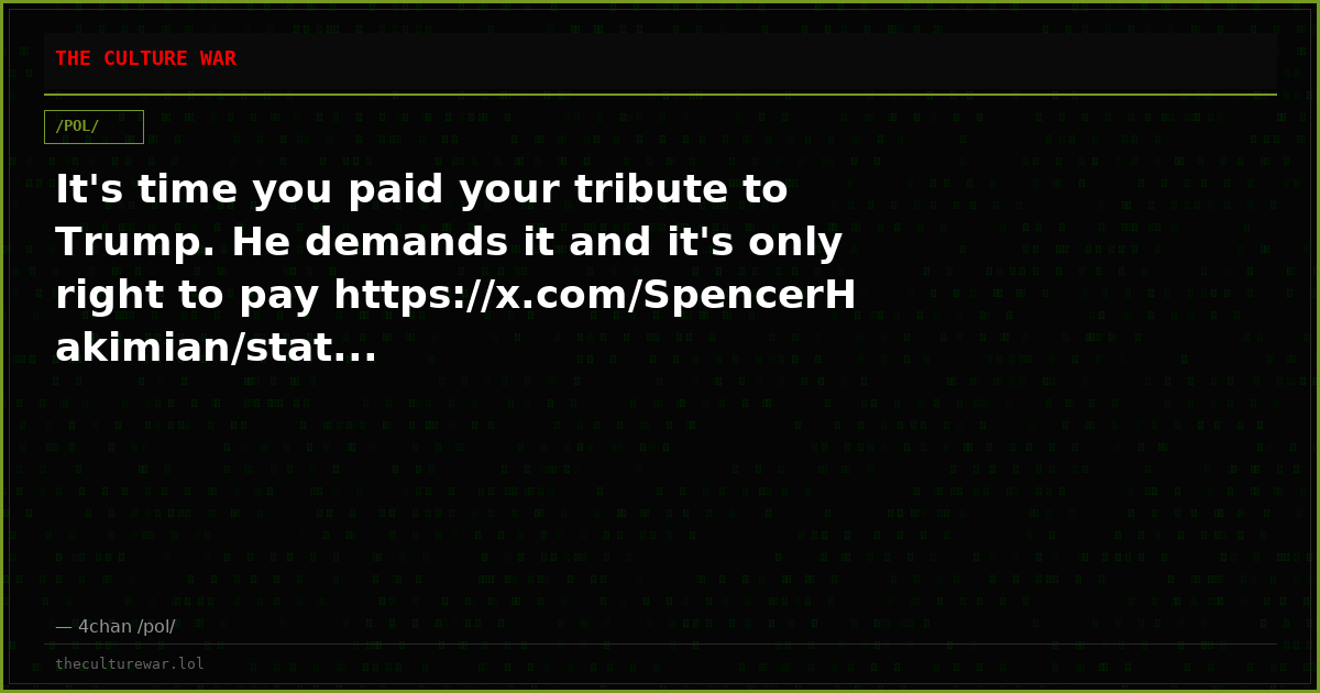 It's time you paid your tribute to Trump. He demands it and it's only right to pay https://x.com/SpencerHakimian/stat...