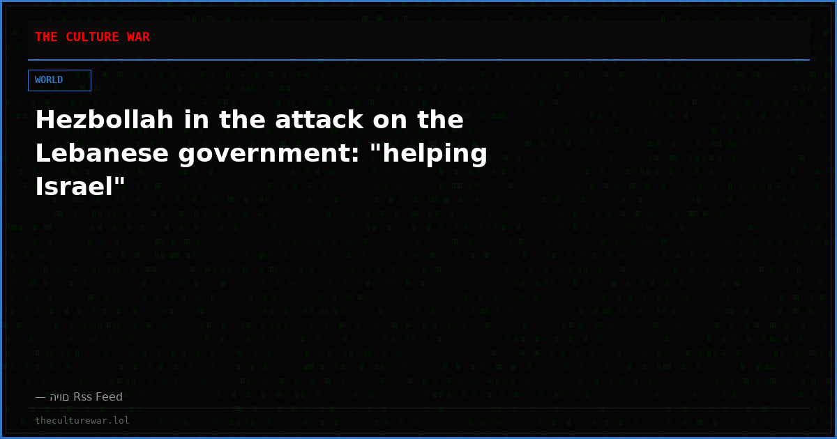 Hezbollah in the attack on the Lebanese government: "helping Israel"