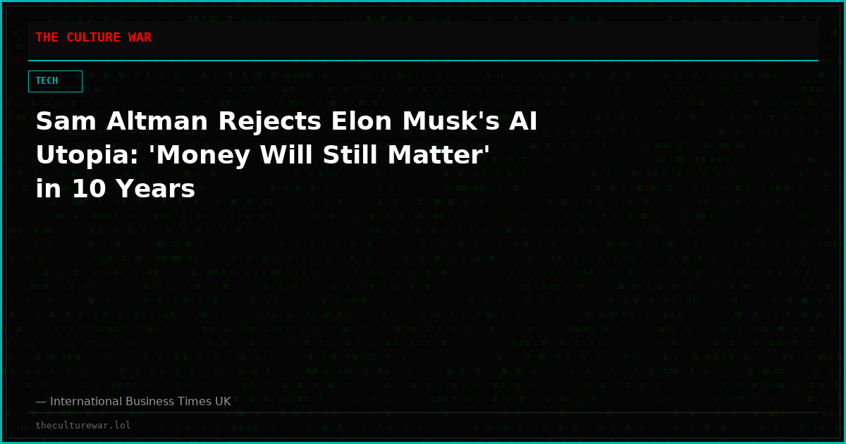 Sam Altman Rejects Elon Musk's AI Utopia: 'Money Will Still Matter' in 10 Years