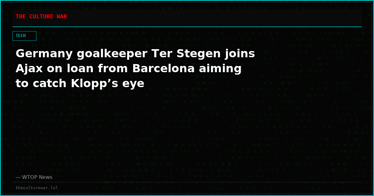 Germany goalkeeper Ter Stegen joins Ajax on loan from Barcelona aiming to catch Klopp’s eye