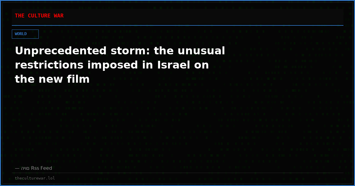 Unprecedented storm: the unusual restrictions imposed in Israel on the new film