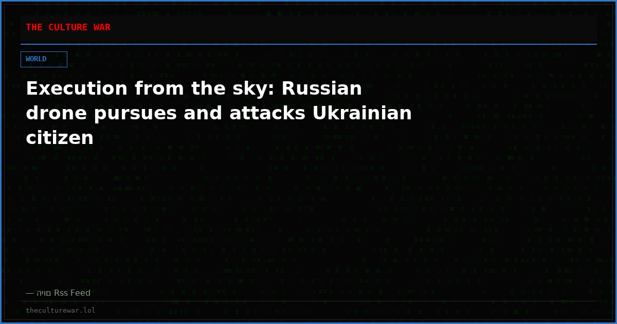 Execution from the sky: Russian drone pursues and attacks Ukrainian citizen