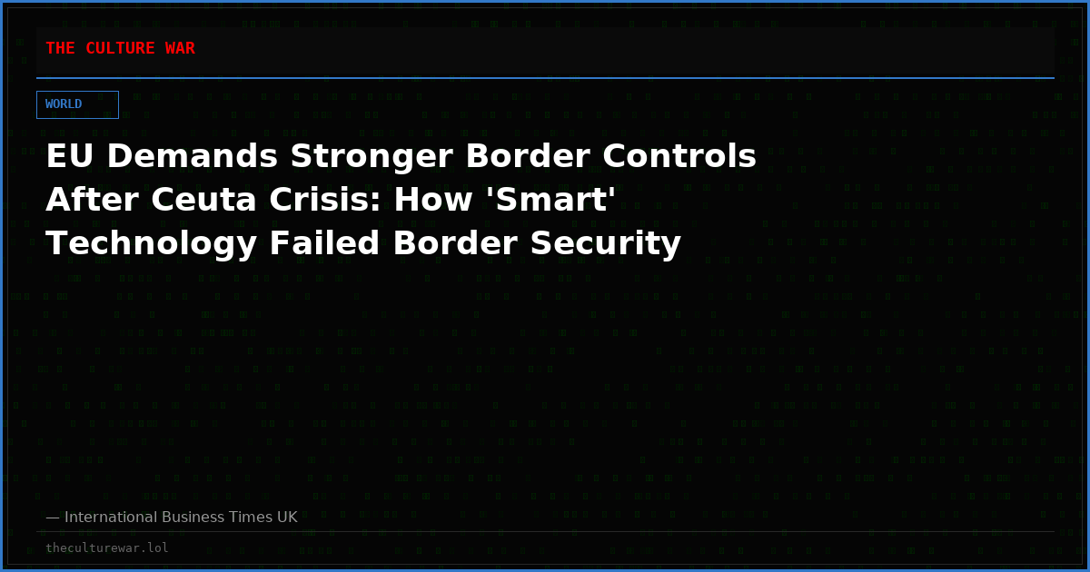 EU Demands Stronger Border Controls After Ceuta Crisis: How 'Smart' Technology Failed Border Security