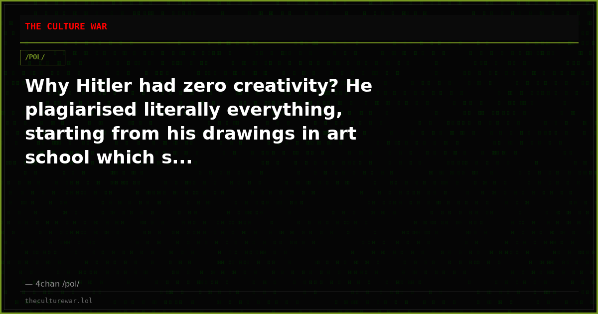 Why Hitler had zero creativity? He plagiarised literally everything, starting from his drawings in art school which s...