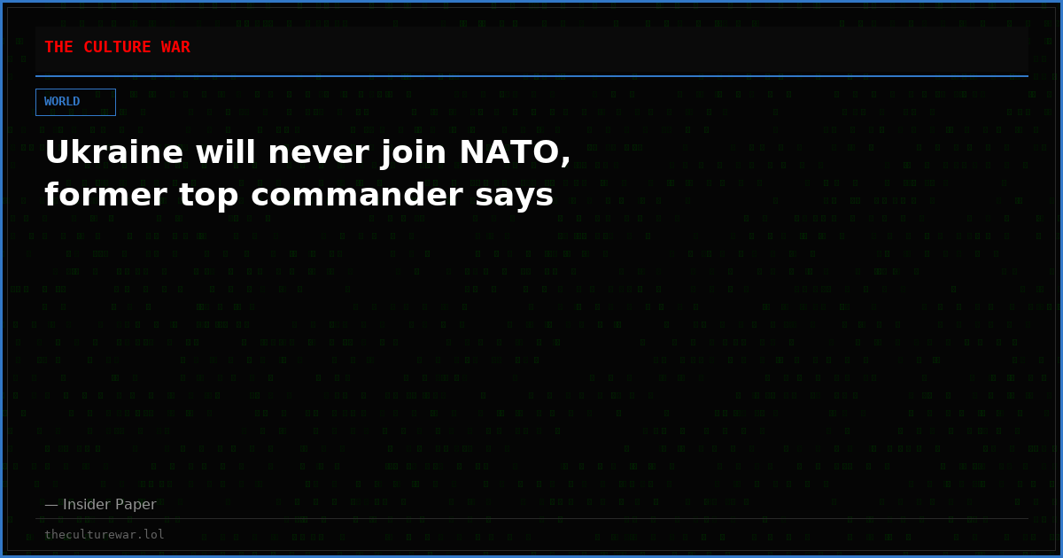 Ukraine will never join NATO, former top commander says