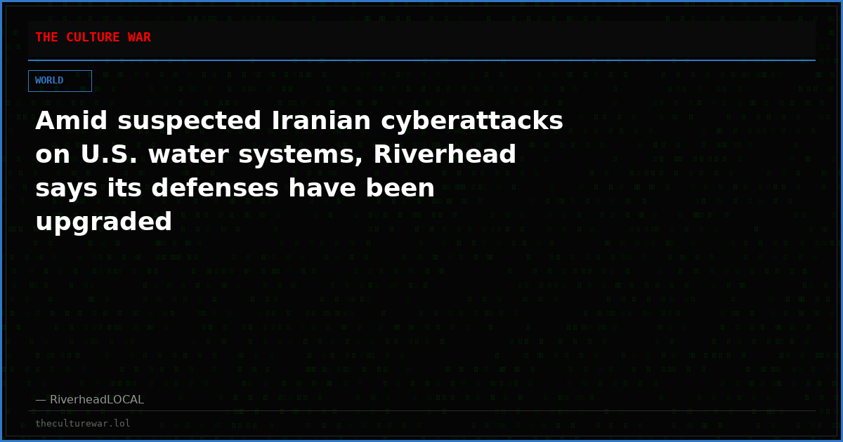 Amid suspected Iranian cyberattacks on U.S. water systems, Riverhead says its defenses have been upgraded