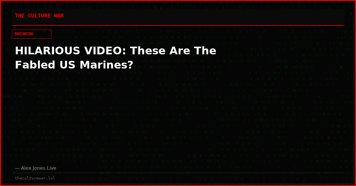 HILARIOUS VIDEO: These Are The Fabled US Marines?