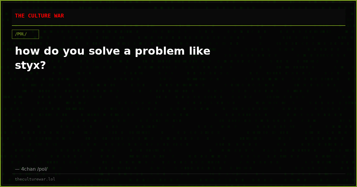 how do you solve a problem like styx?
