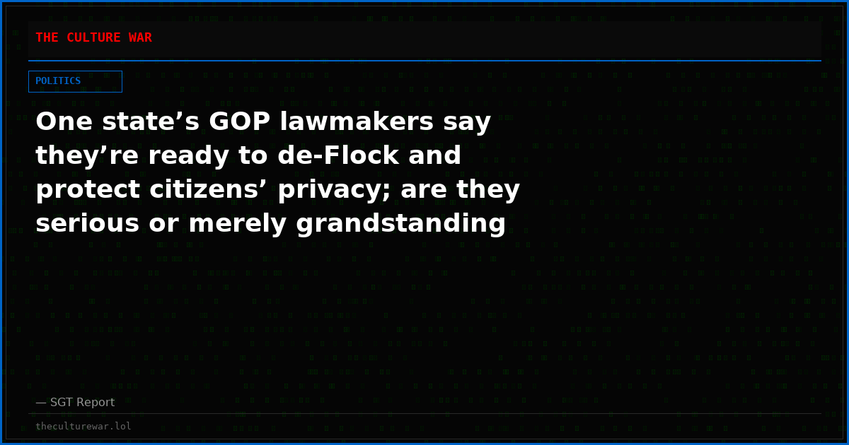 One state’s GOP lawmakers say they’re ready to de-Flock and protect citizens’ privacy; are they serious or merely grandstanding against unpopular surveillance tech? History suggests the latter