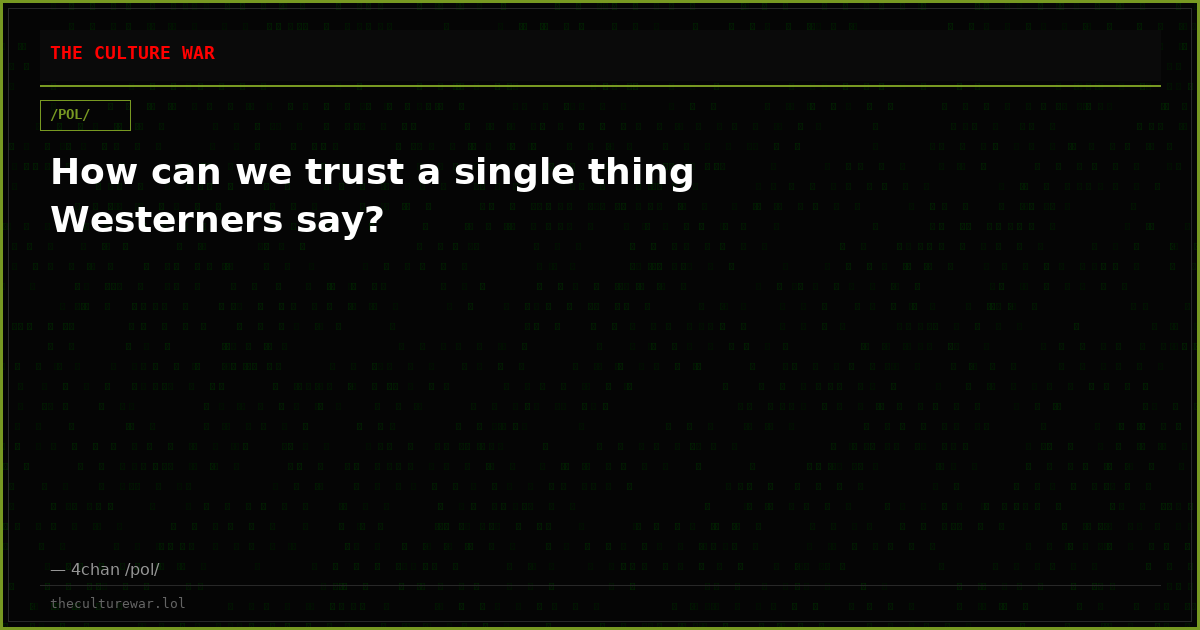 How can we trust a single thing Westerners say?