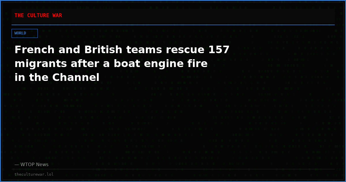 French and British teams rescue 157 migrants after a boat engine fire in the Channel