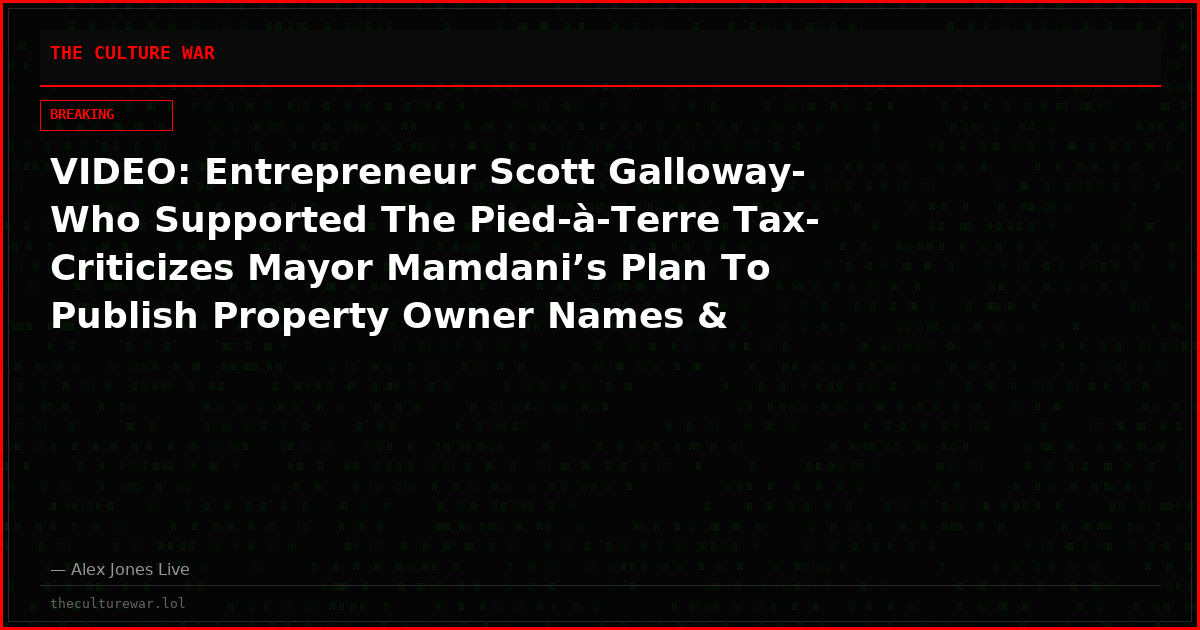 VIDEO: Entrepreneur Scott Galloway- Who Supported The Pied-à-Terre Tax- Criticizes Mayor Mamdani’s Plan To Publish Property Owner Names & Addresses!