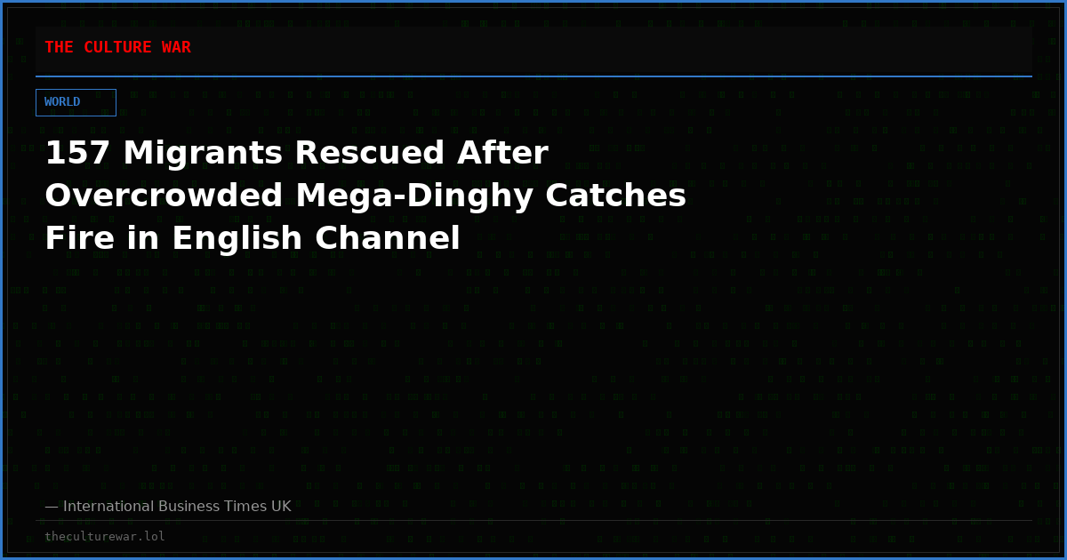 157 Migrants Rescued After Overcrowded Mega-Dinghy Catches Fire in English Channel