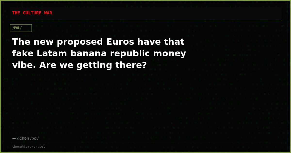 The new proposed Euros have that fake Latam banana republic money vibe. Are we getting there?