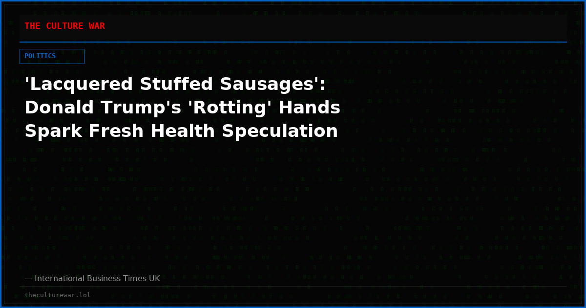 'Lacquered Stuffed Sausages': Donald Trump's 'Rotting' Hands Spark Fresh Health Speculation